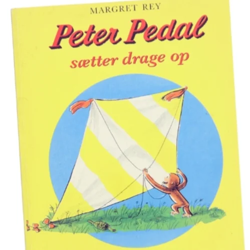 Peter Pedal sætter drage op af Margret Rey (Bog)