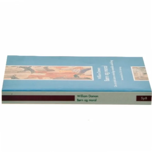 Børn og moral : om at styrke børns naturlige moralske udvikling af William Damon (Bog)
