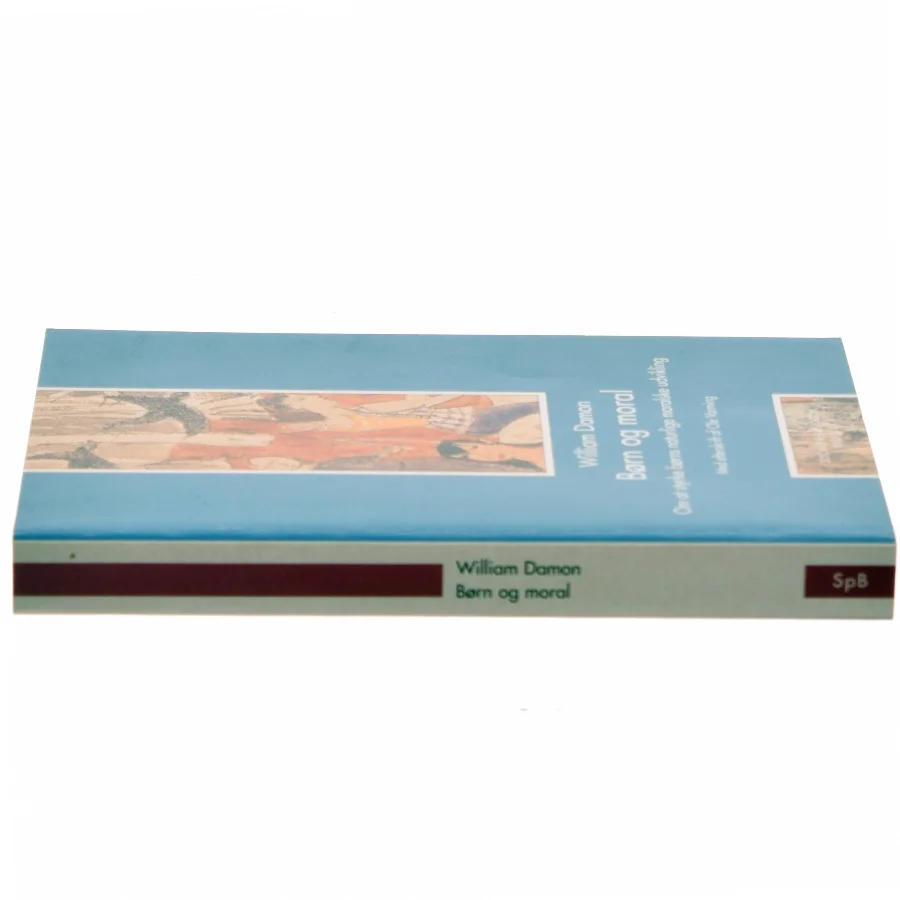Børn og moral : om at styrke børns naturlige moralske udvikling af William Damon (Bog)