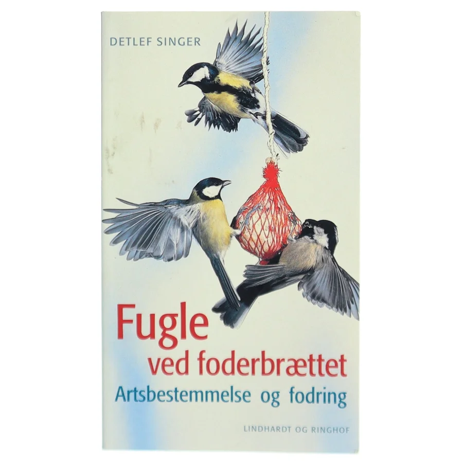 Fugle ved foderbrættet : artsbestemmelse og fodring af Detlef Singer (Bog)