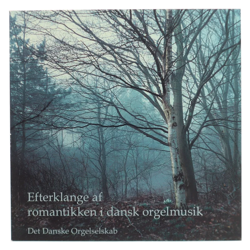 Efterklange af romantikken i dansk orgelmusik : tre komponister og en repertoireundersøgelse af Det Danske Orgelselskab (Bog)