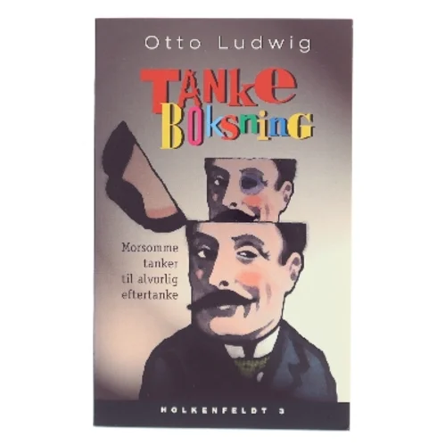 Tankeboksning : morsomme tanker til alvorlig eftertanke (Holkenfeldt 3) af Otto Ludwig (f. 1923) (Bog)