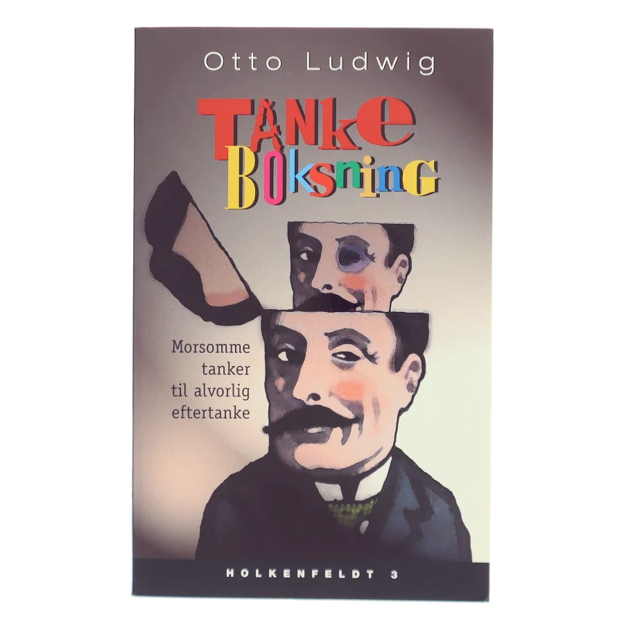 Tankeboksning : morsomme tanker til alvorlig eftertanke (Holkenfeldt 3) af Otto Ludwig (f. 1923) (Bog)