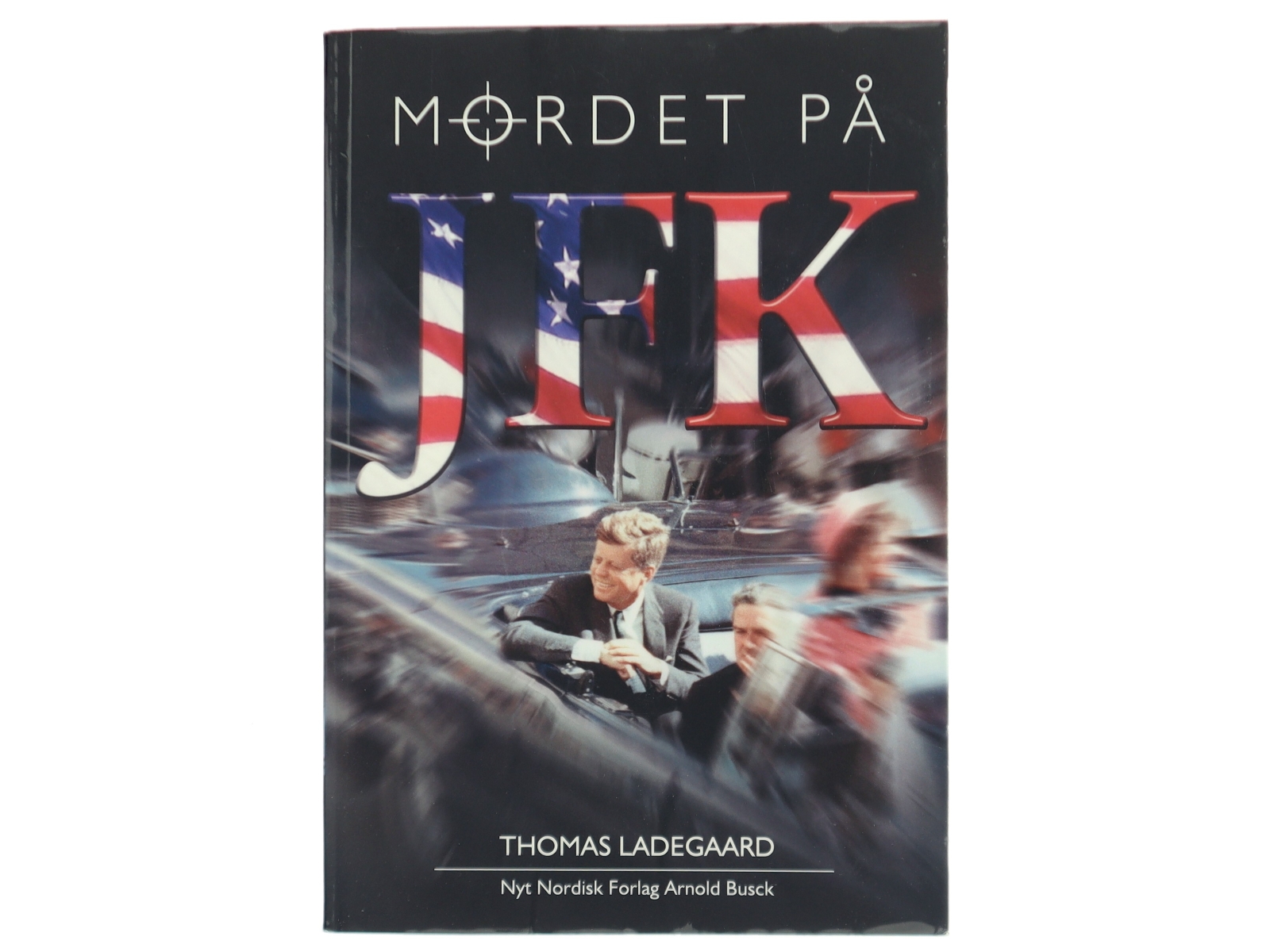 Mordet på JFK af Thomas Ladegaard (Bog)