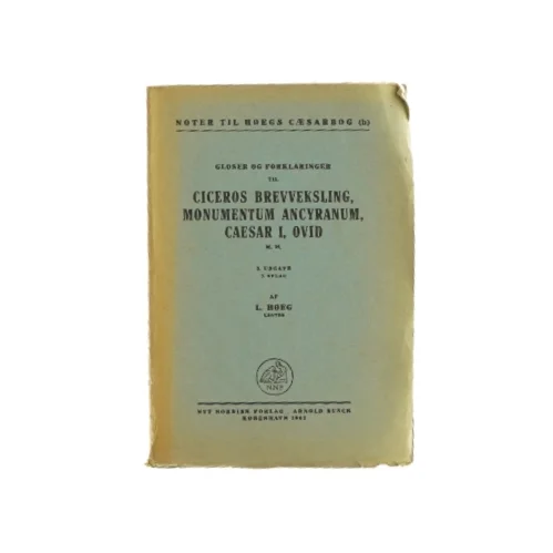 Gloser og forklaringer til Ciceros brevveksling, monumentum ancyranum, caesar I, ovid af L. Hoeg Lektor (Bog)