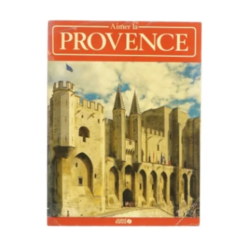 Aimer la Provence af Jean-Francois Lemoine (Bog)