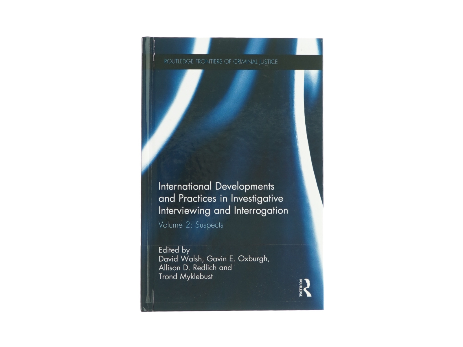 International developments and practices in investigative interviewing and interrogation af David Walsh, Gavin E. Oxburgh, Allison D. Redlich and Trond Myklebust (Bog)(Engelsk)
