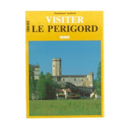 Visiter le Perigord af Dominique Audrerie (Bog)
