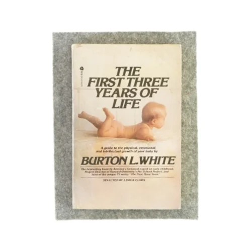 The first three years of life af Burton L. White (bog)