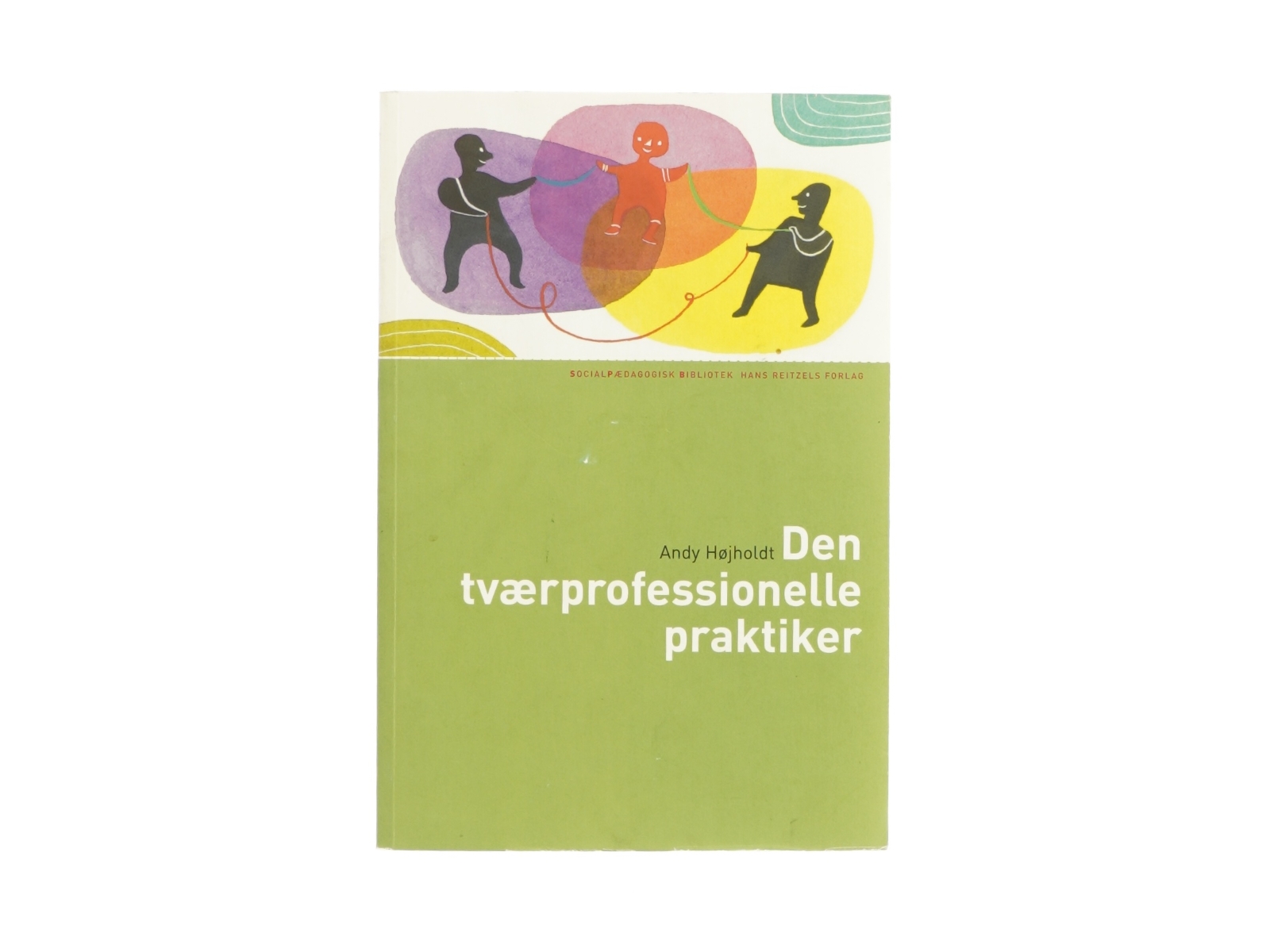 Den tværprofessionelle praktiker af Andy Højholdt (bog)