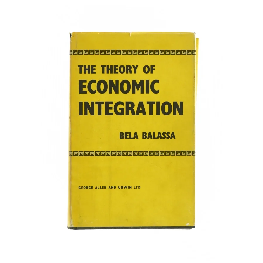 The theory of economic integration af Bela Balassa (Bog)