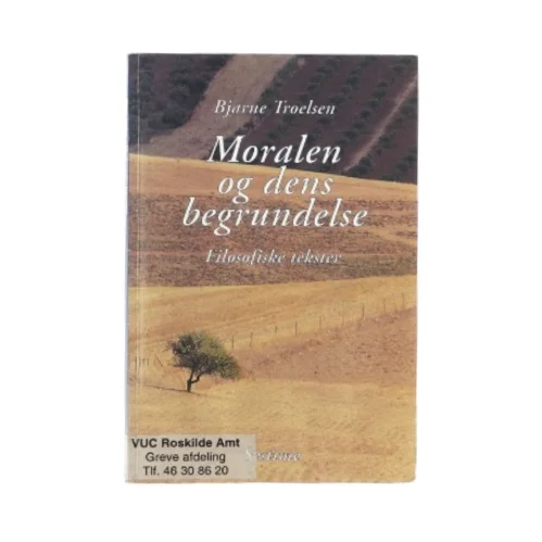Moralen og dens begrundelse af Bjarne Troelsen (bog)