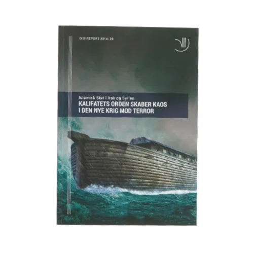 Islamisk stat i Irak og Syrien - Kalifatets orden skaber kaos i den nye krig mod terror (Bog)