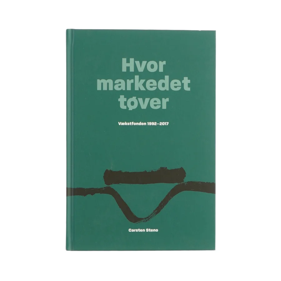 Hvor markedet tøver - Vækstfonden 1992-2017 af Carsten Steno (Bog)