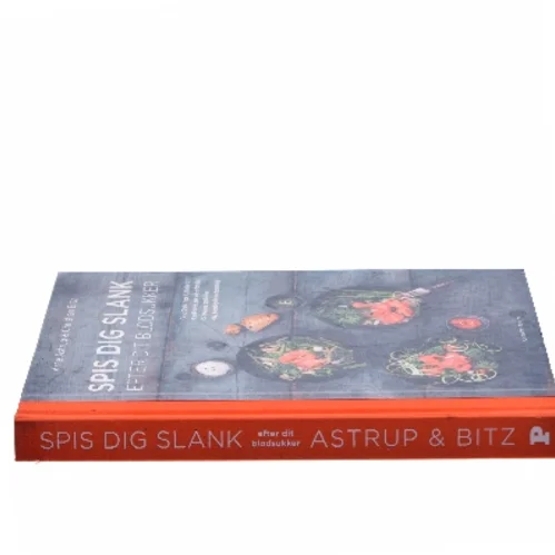 Spis dig slank efter dit blodsukker af Arne Astrup (f. 1955) (Bog)