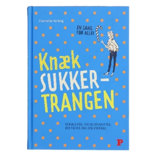 Knæk sukkertrangen af Charlotte Hartvig (Bog)