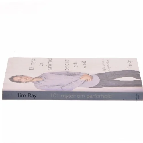 101 myter om parforhold der driver os til vanvid af Tim Ray (Bog)