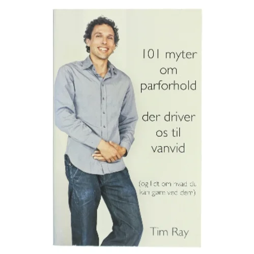 101 myter om parforhold der driver os til vanvid af Tim Ray (Bog)