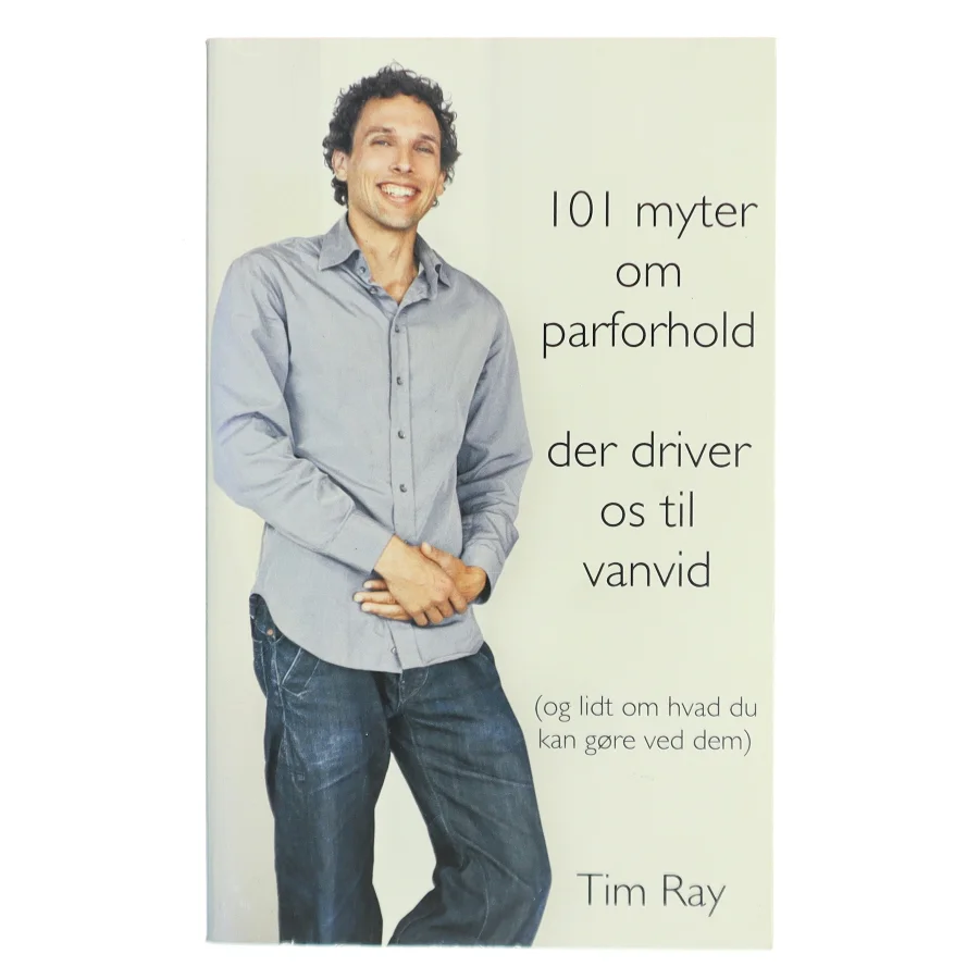 101 myter om parforhold der driver os til vanvid af Tim Ray (Bog)