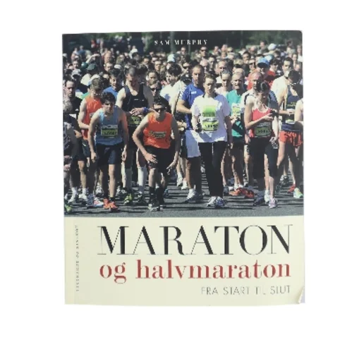 Maraton og halvmaraton fra start til slut af Sam Murphy (Bog)