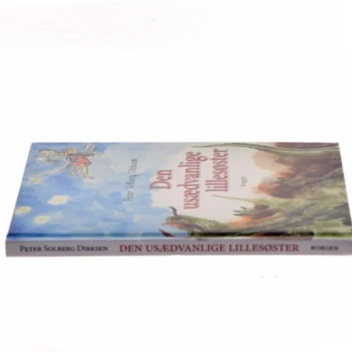 Den usædvanlige lillesøster : en børnebog for børn og voksne af Peter Solberg Dirksen (Bog)