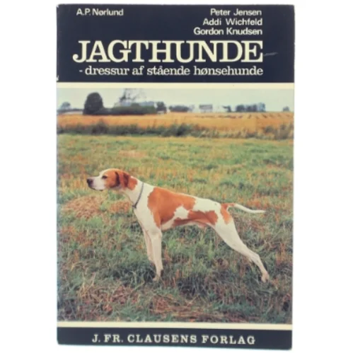 Jagthunde - dressur af stående hønsehunde fra J. Fr. Clausens Forlag