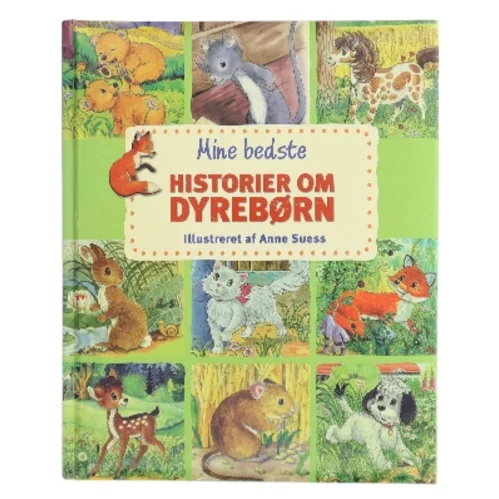 Mine bedste historier om dyrebørn af Anne Suess (Bog)