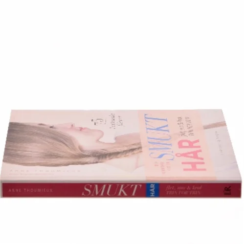 Den nemmeste vej til smukt hår : flet, sno & krøl - trin for trin : 75 fantastiske frisurer af Anne Thoumieux (Bog)