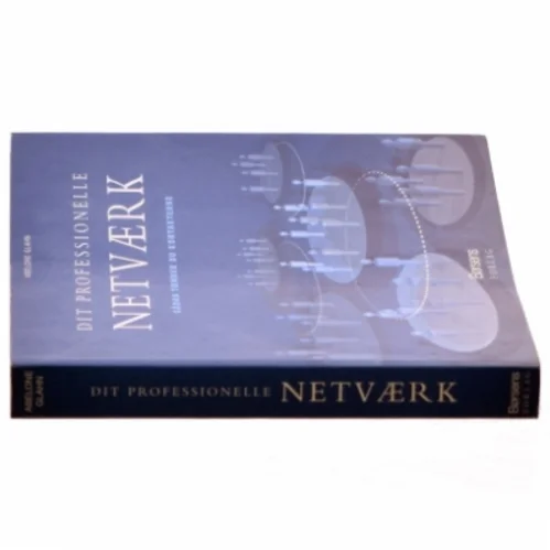 Dit professionelle netværk : sådan tænder du kontakterne af Abelone Glahn (Bog)