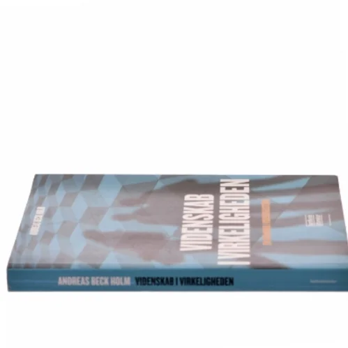 Videnskab i virkeligheden : en grundbog i videnskabsteori af Andreas Beck Holm (Bog)