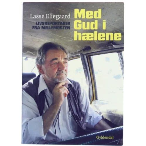 Med Gud i hælene : livsreportager fra Mellemøsten af Lasse Ellegaard (Bog)