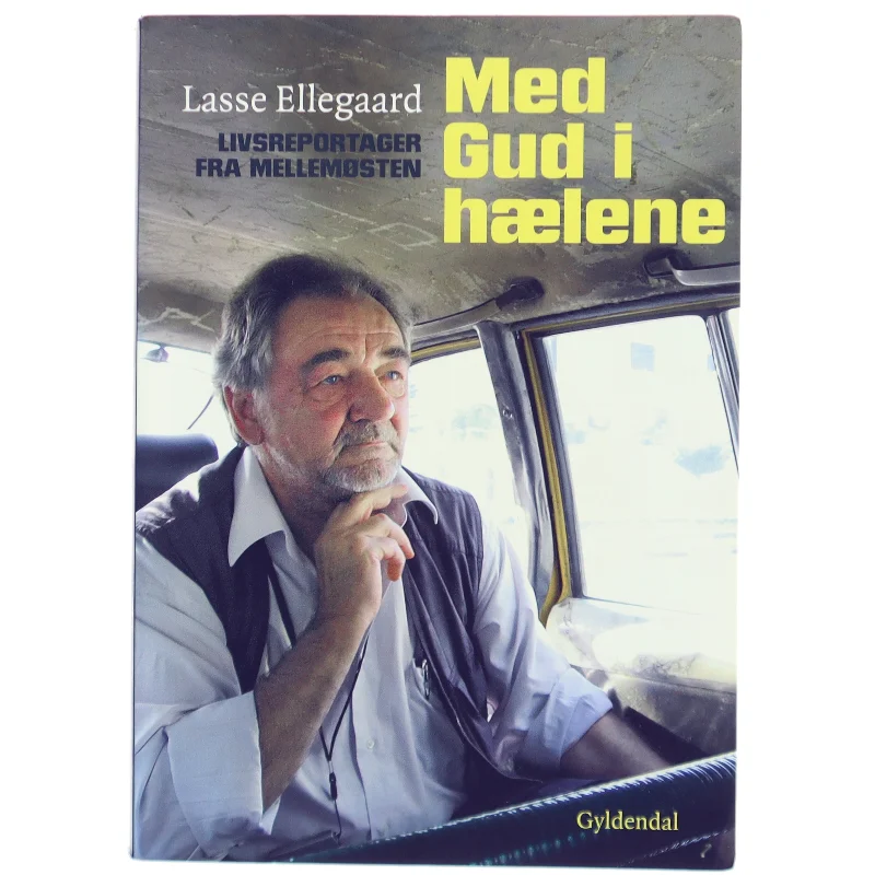 Med Gud i hælene : livsreportager fra Mellemøsten af Lasse Ellegaard (Bog)