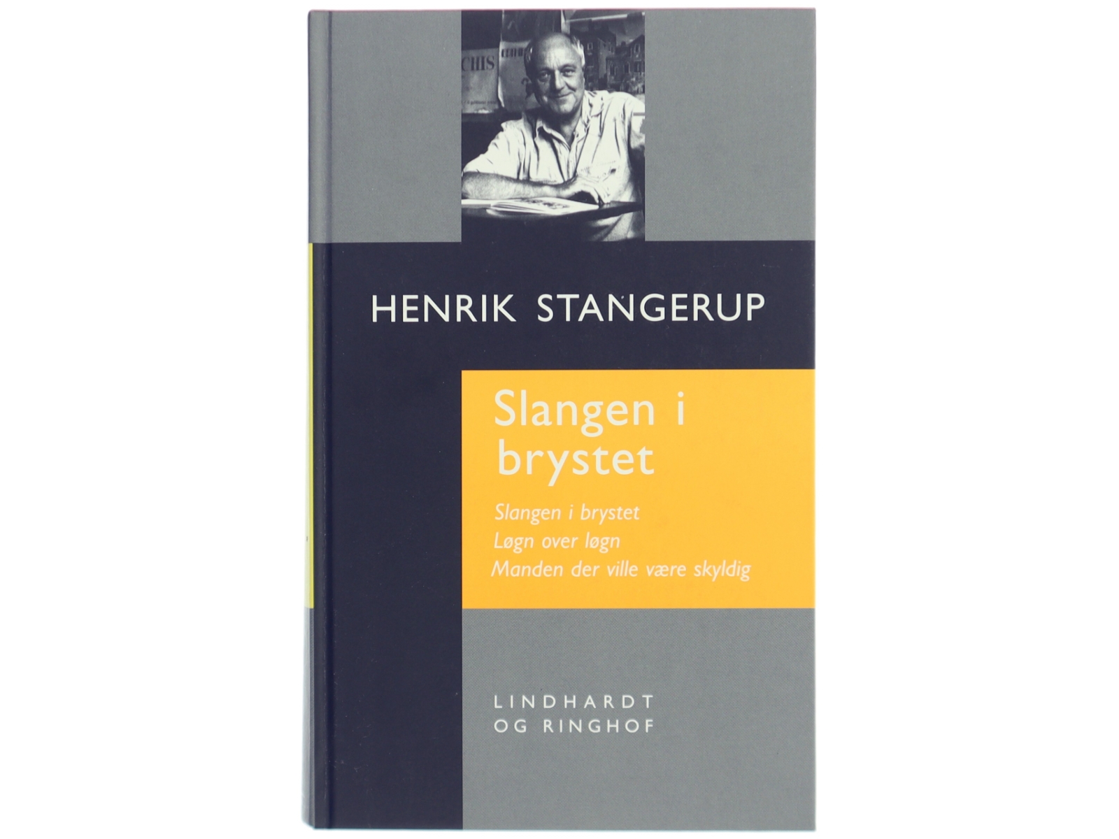 Slangen i brystet : Slangen i brystet, Løgn over løgn, Manden der ville være skyldig (Samlet udgave) af Henrik Stangerup (Bog)