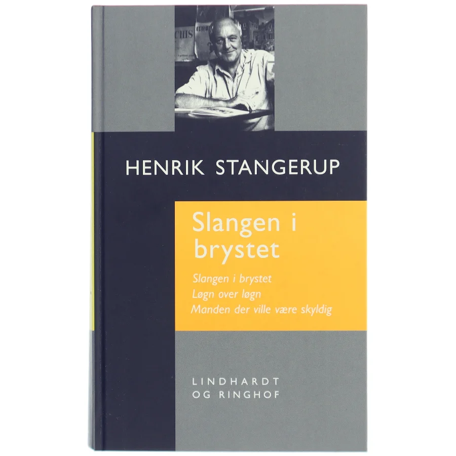 Slangen i brystet : Slangen i brystet, Løgn over løgn, Manden der ville være skyldig (Samlet udgave) af Henrik Stangerup (Bog)