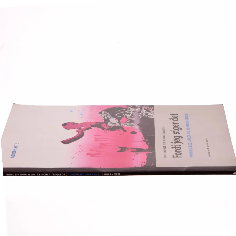 Fordi jeg siger det : mundtlighed, sprog og kommunikation. Lærerhæfte af Trine Einspor (Bog)