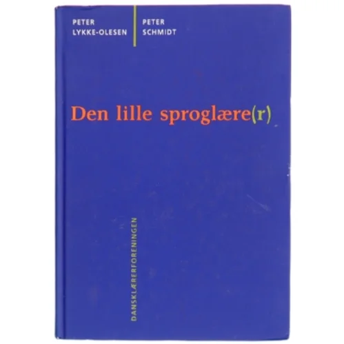 Den lille sproglære(r) : en bog om sprog for dansklærere og lærerstuderende (Bog)