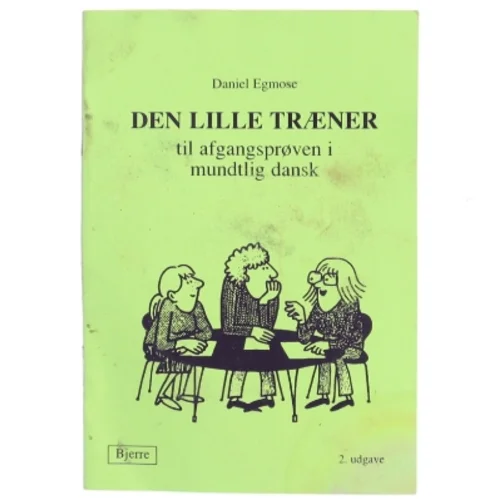 Den lille træner til afgangsprøven i mundtlig dansk af Daniel Egmose (Bog)