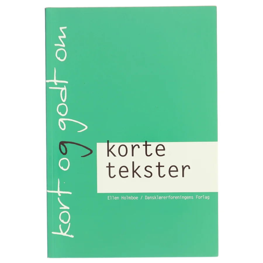 Kort og godt om korte tekster af Ellen Holmboe (Bog)