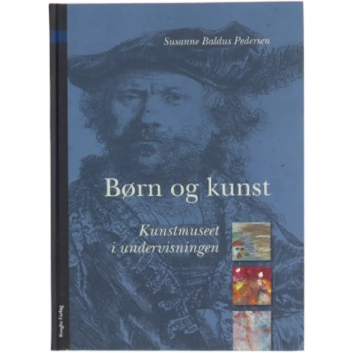 Børn og kunst : kunstmuseet i undervisningen af Susanne Baldus Pedersen (Bog)