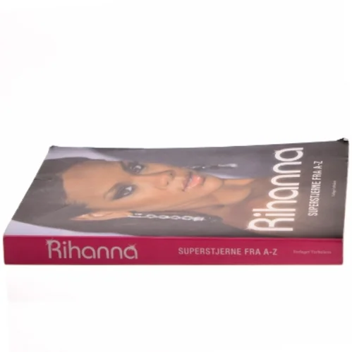 Rihanna : superstjerne fra A-Z af Sarah Oliver (Bog)