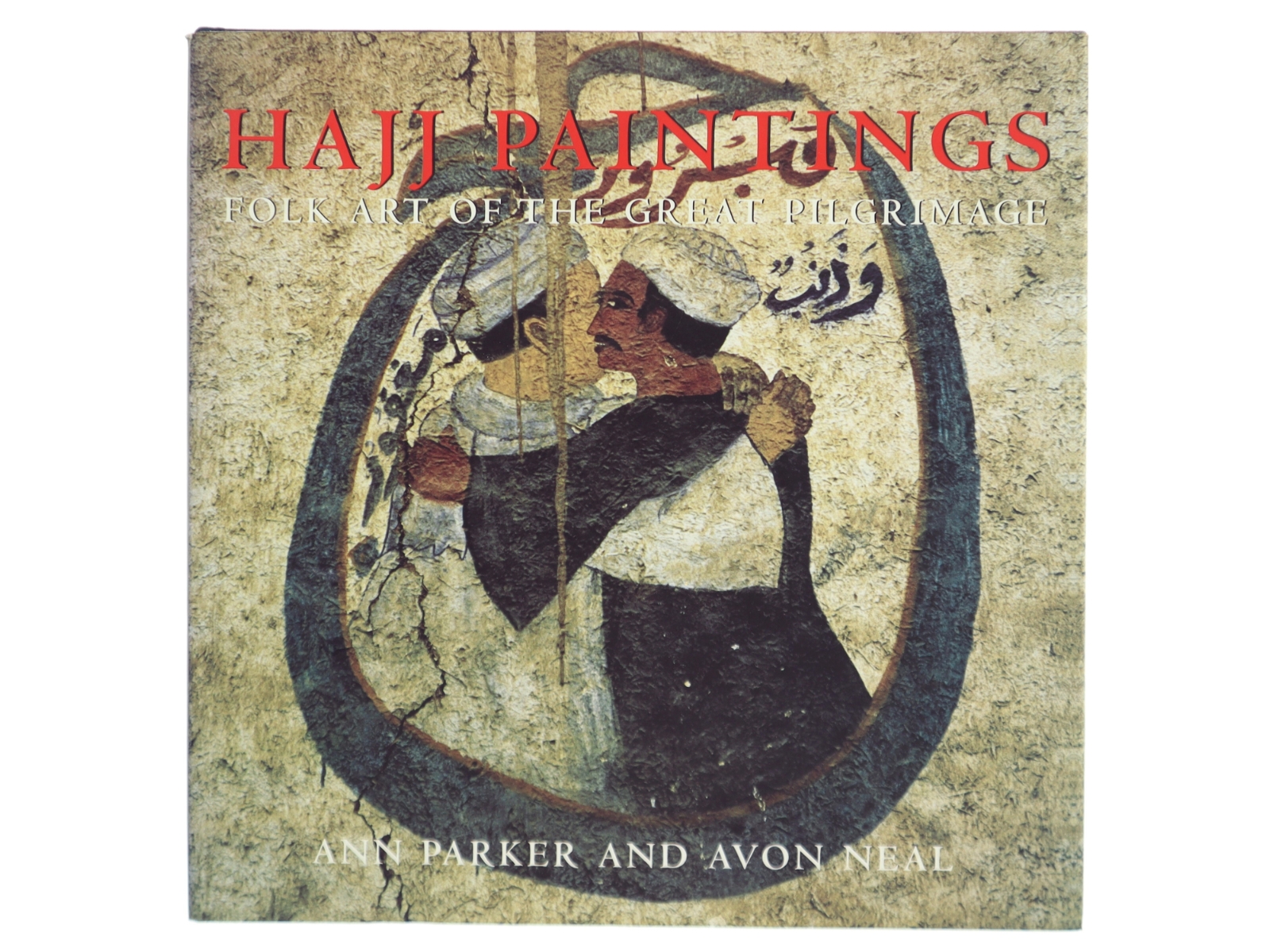 Hajj paintings : folk art of the great pilgrimage af Ann Parker (Bog)