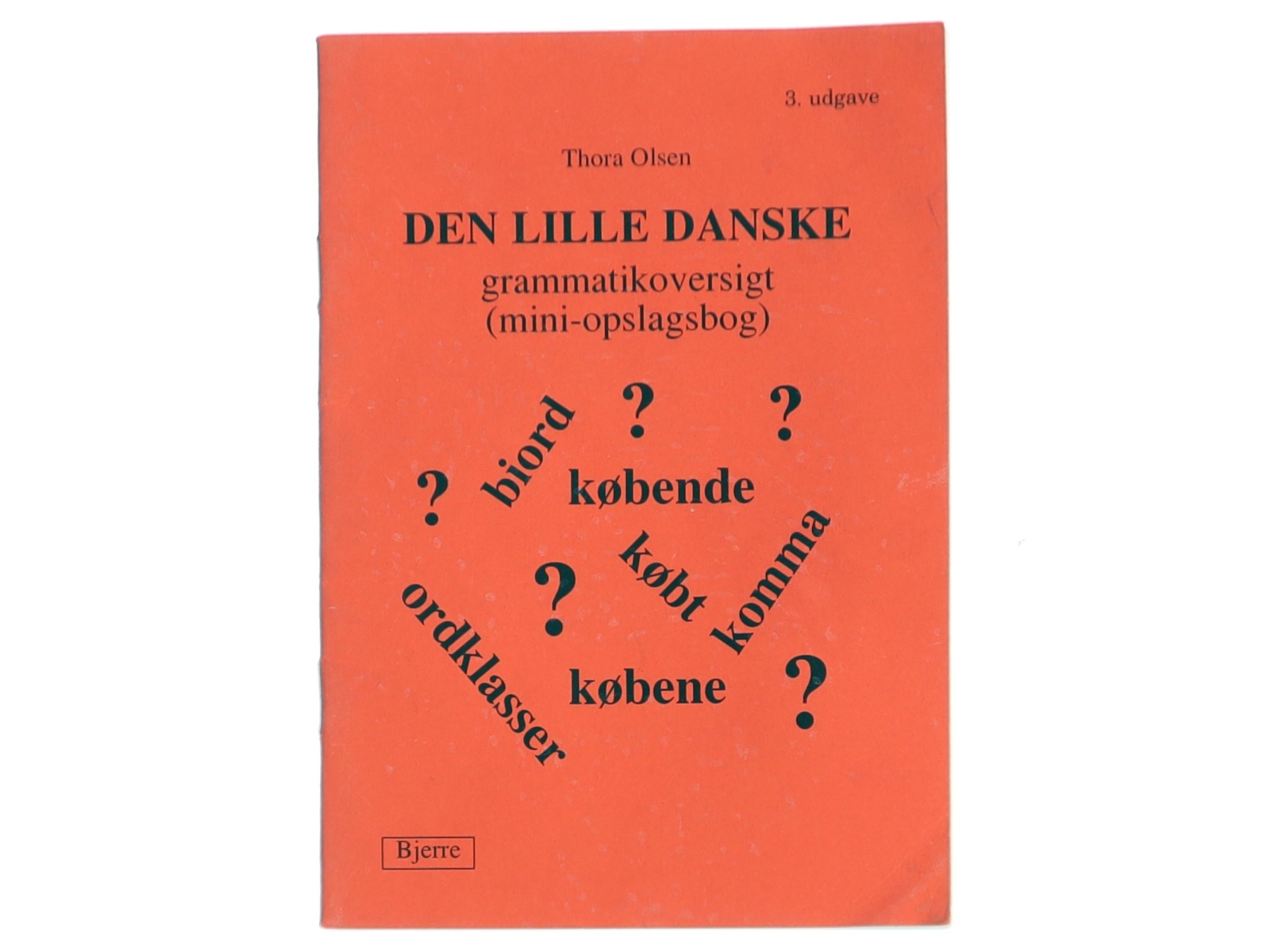 Den lille danske grammatikoversigt : (mini-opslagsbog) af Thora Olsen (f. 1951) (Bog)