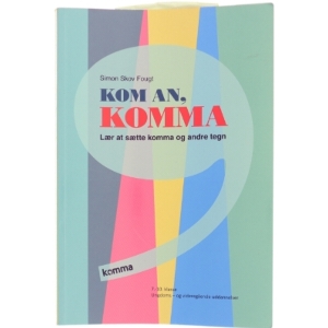 Kom an, komma : lær at sætte komma og andre tegn af Simon Skov Fougt (Bog)