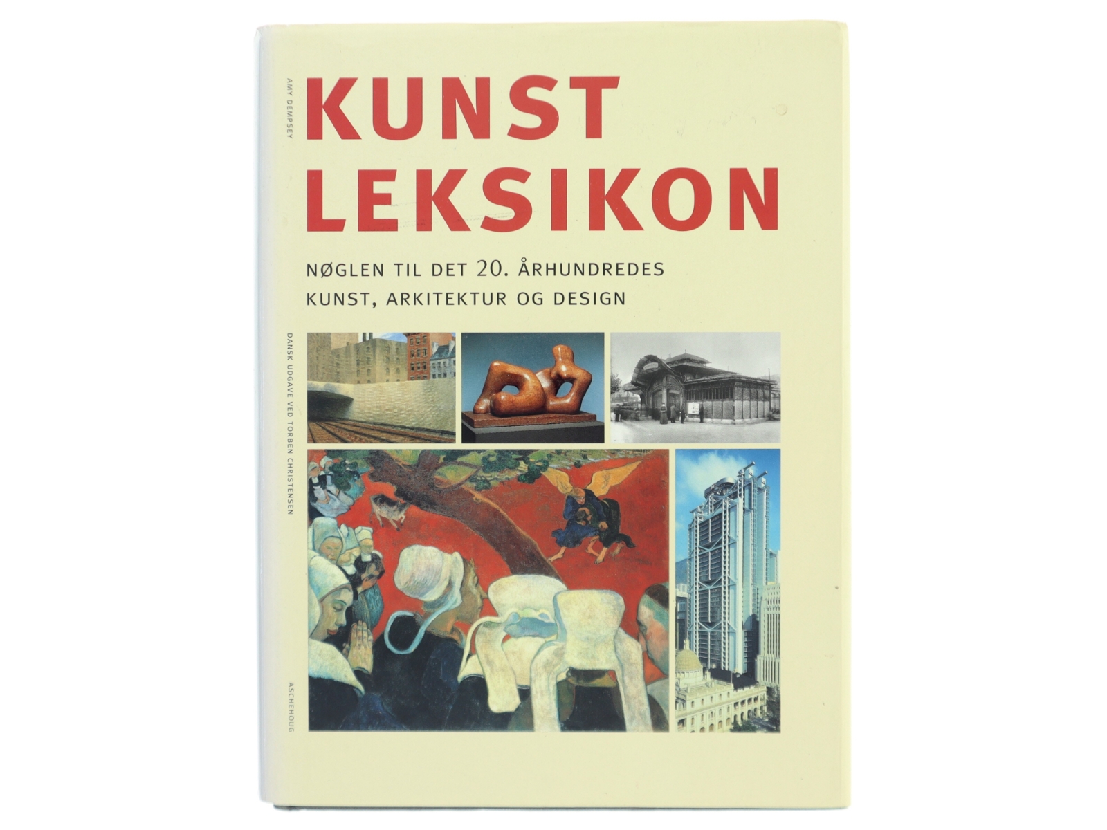 Kunstleksikon : nøglen til det 20. århundredes kunst, arkitektur og design af Amy Dempsey (Bog)