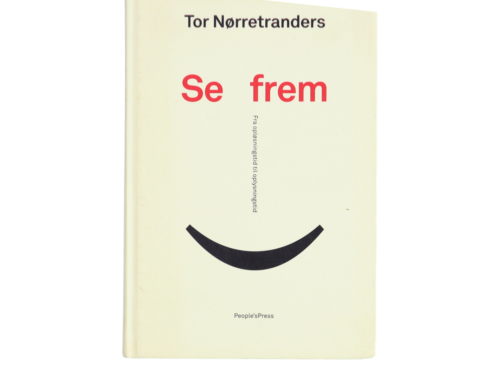 Se frem : fra opløsningstid til oplysningstid af Tor Nørretranders (Bog)