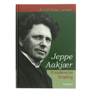 Jeppe Aakjær : et moderne livs fortælling af Knud Peder Jensen (f. 1951) (Bog)