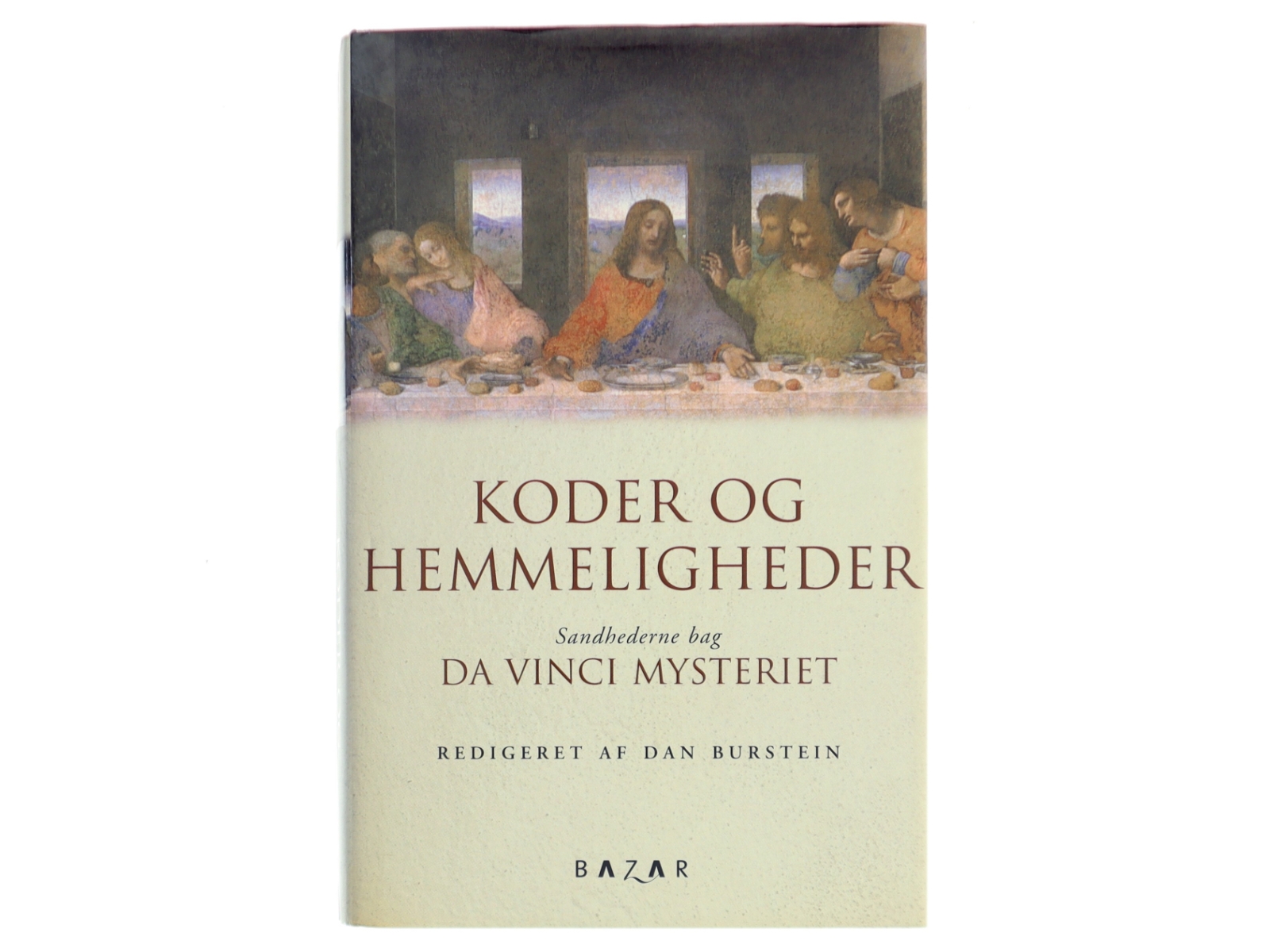 Koder og hemmeligheder : sandhederne bag Da Vinci mysteriet af Dan Burstein (Bog)