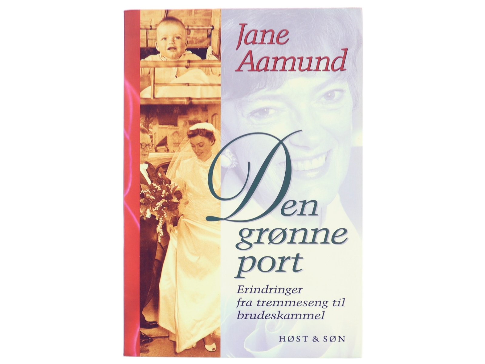 Den grønne port : erindringer fra tremmeseng til brudeskammel af Jane Aamund (Bog)