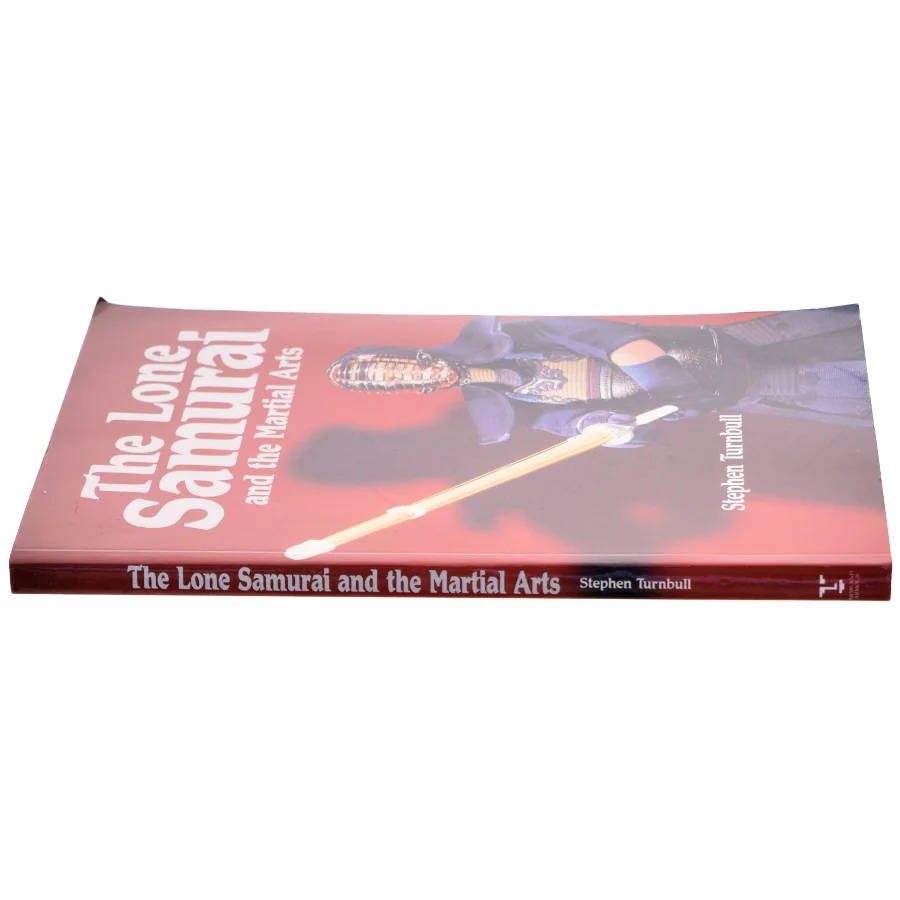 The Lone Samurai and the Martial Arts af Stephen R. Turnbull (Bog)