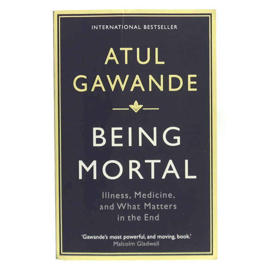 Being mortal : illness, medicine and what matters in the end af Atul Gawande (Bog)